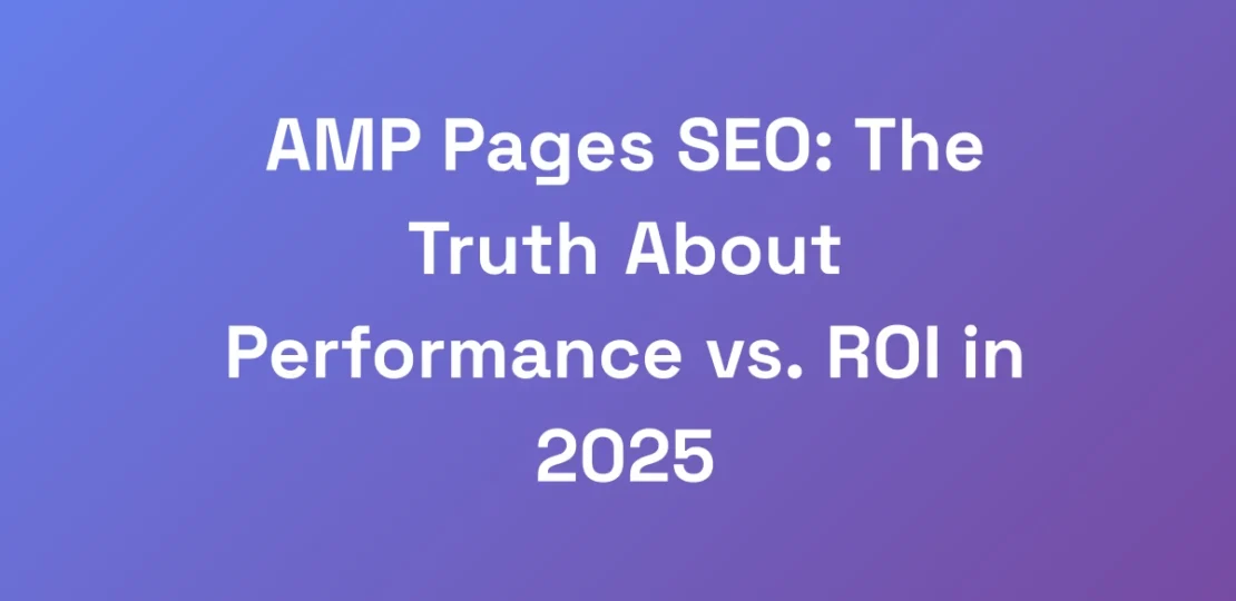 AMP-Pages-SEO-The-Truth-About-Performance-vs.-ROI