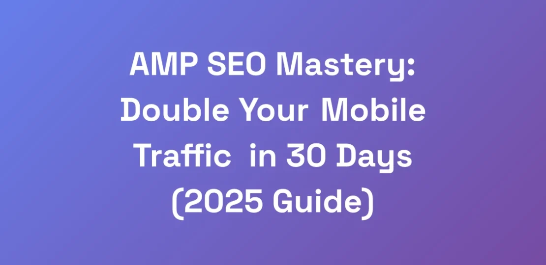 AMP-SEO-Mastery-Double-Your-Mobile-Traffic-in-30-