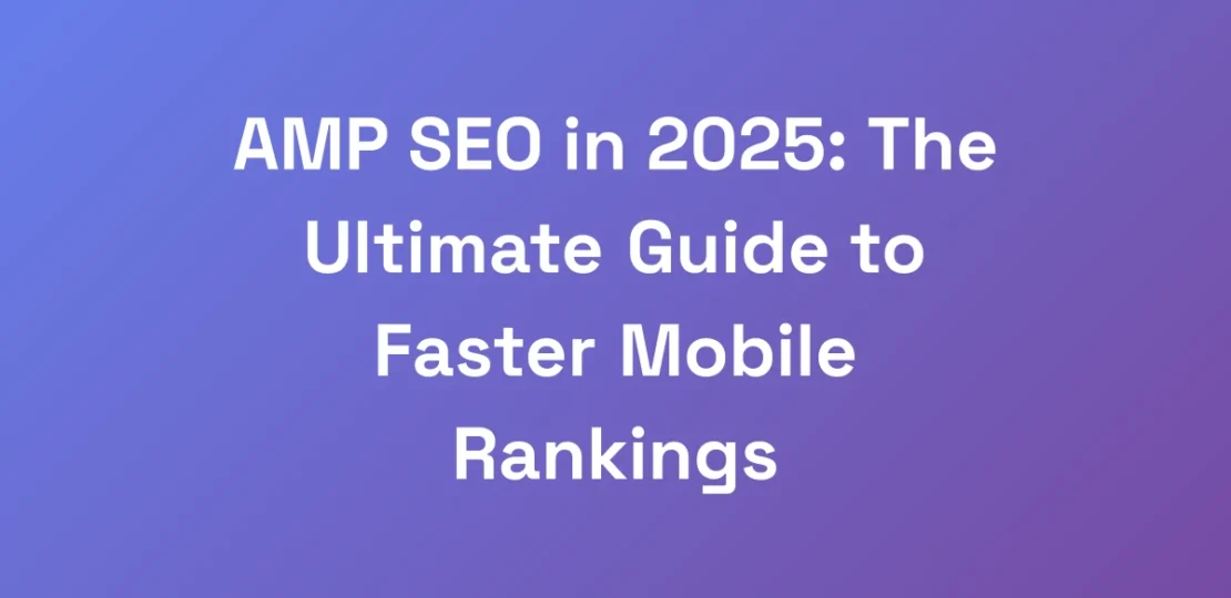 AMP-SEO-in-2025-The-Ultimate-Guide-to-Faster-Mobi