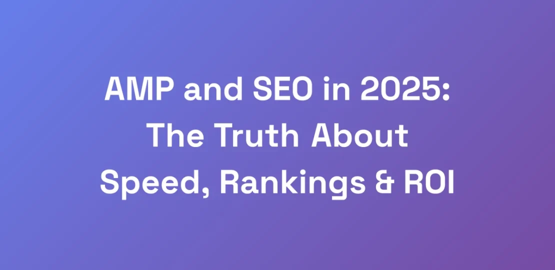 AMP-and-SEO-in-2025-The-Truth-About-Speed-Rankin