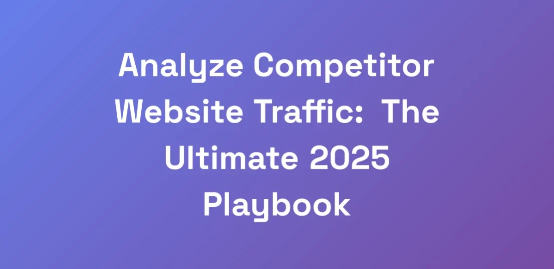 Analyze-Competitor-Website-Traffic-The-Ultimate-2