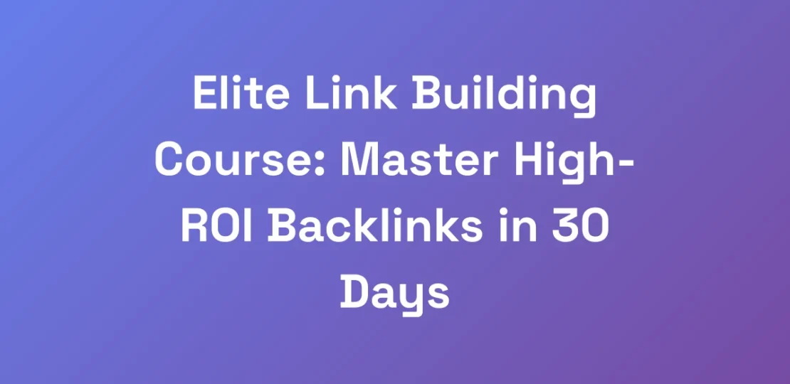 Elite-Link-Building-Course-Master-High-ROI-Backli