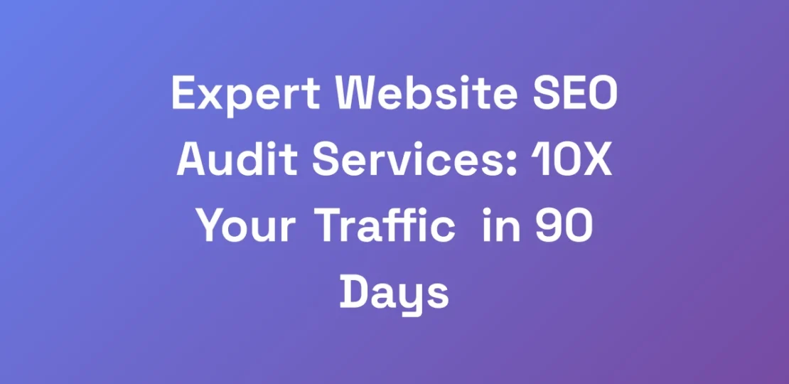 Expert-Website-SEO-Audit-Services-10X-Your-Traffi
