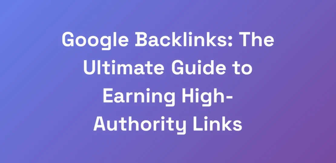 Google-Backlinks-The-Ultimate-Guide-to-Earning-Hi