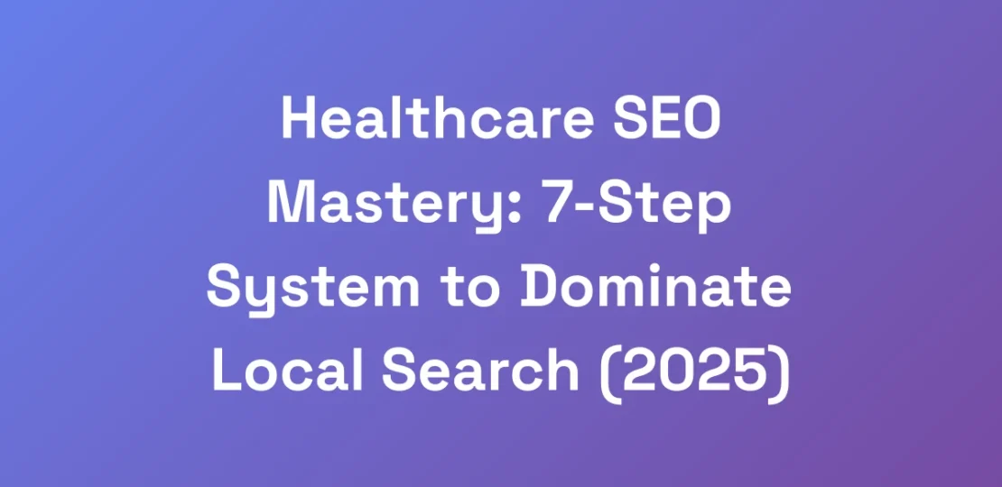 Healthcare-SEO-Mastery-7-Step-System-to-Dominate-