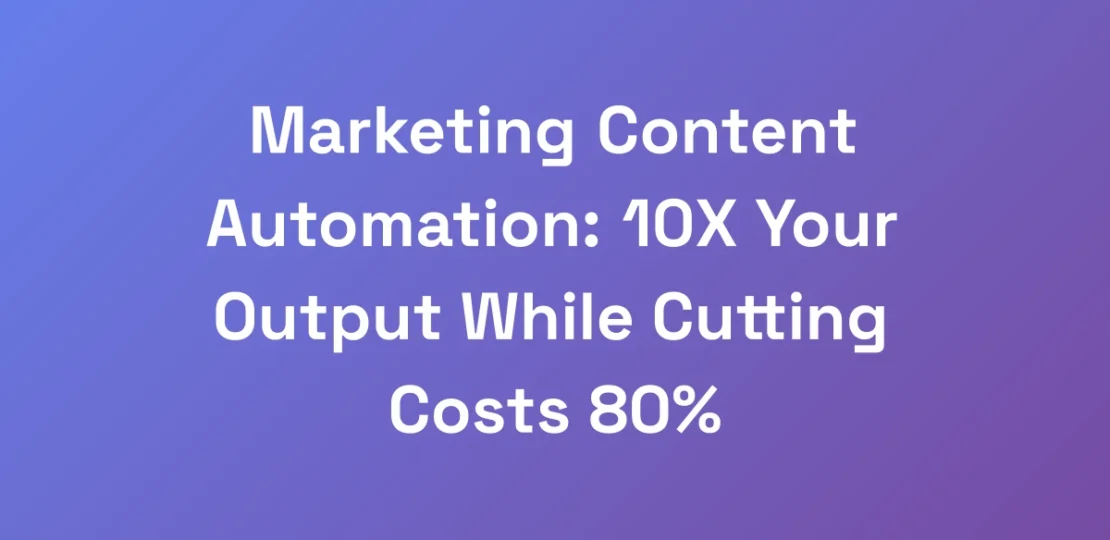 Marketing-Content-Automation-10X-Your-Output-Whil