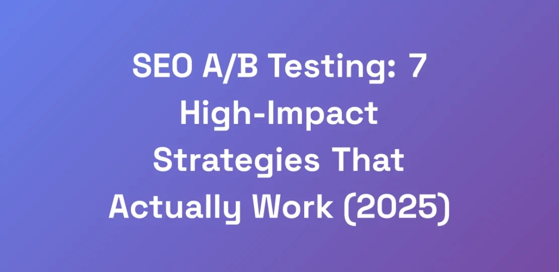 SEO-AB-Testing-7-High-Impact-Strategies-That-Act