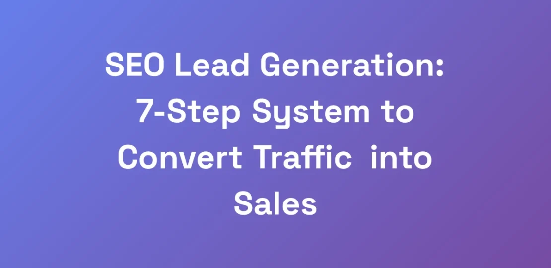 SEO-Lead-Generation-7-Step-System-to-Convert-Traf