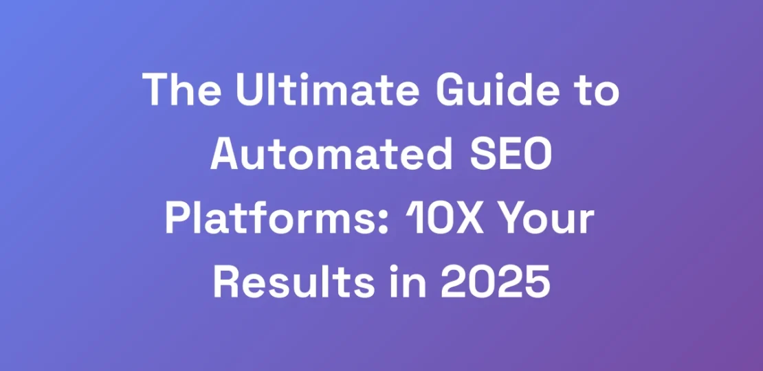 The-Ultimate-Guide-to-Automated-SEO-Platforms-10X