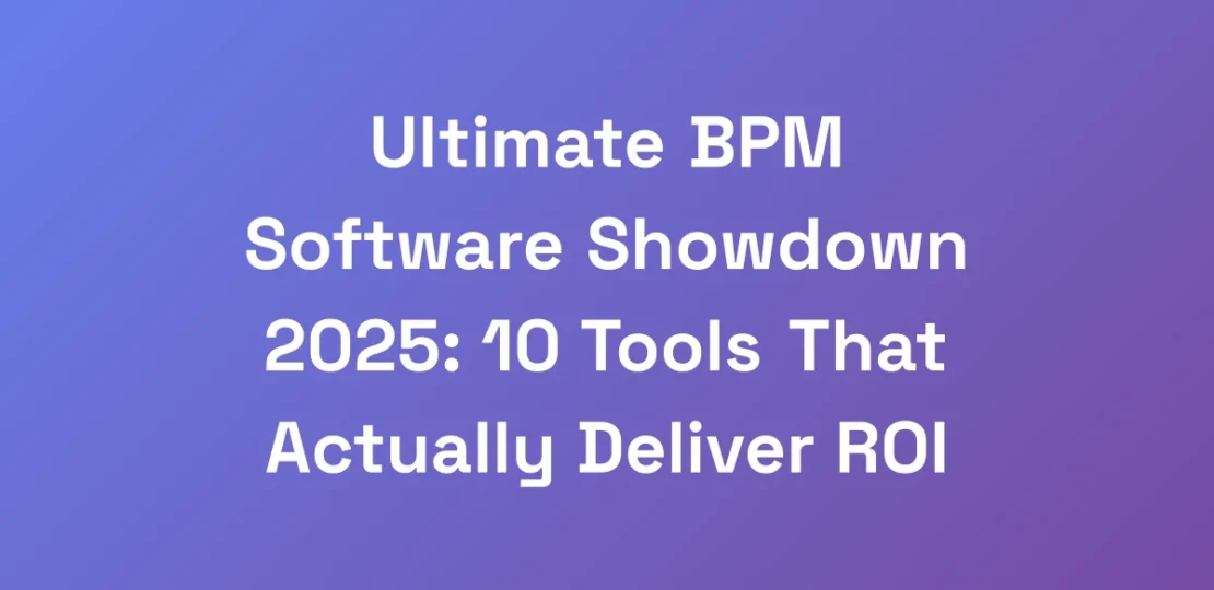 Ultimate-BPM-Software-Showdown-2025-10-Tools-That