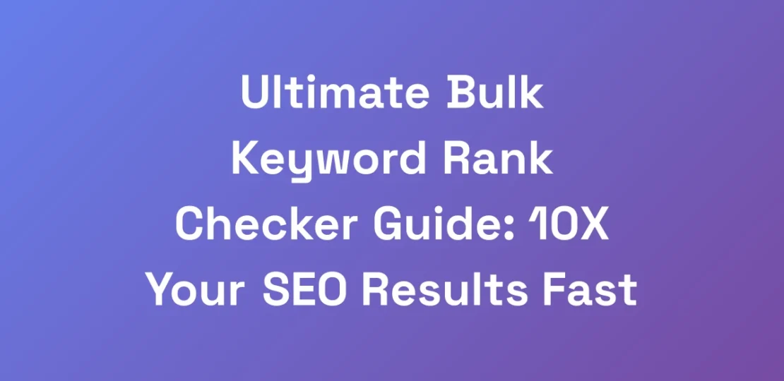 Ultimate-Bulk-Keyword-Rank-Checker-Guide-10X-Your