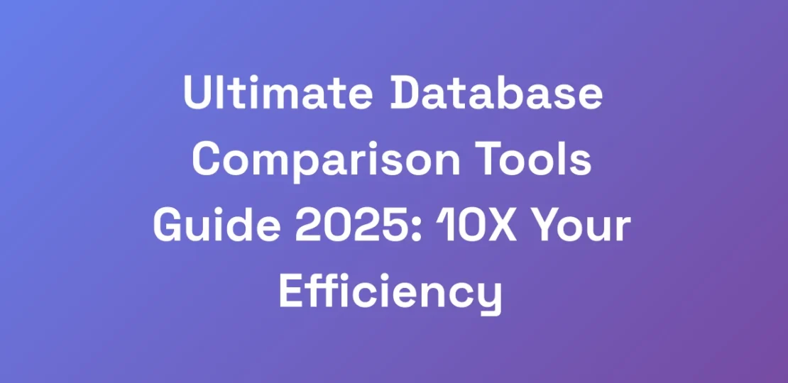 Ultimate-Database-Comparison-Tools-Guide-2025-10X