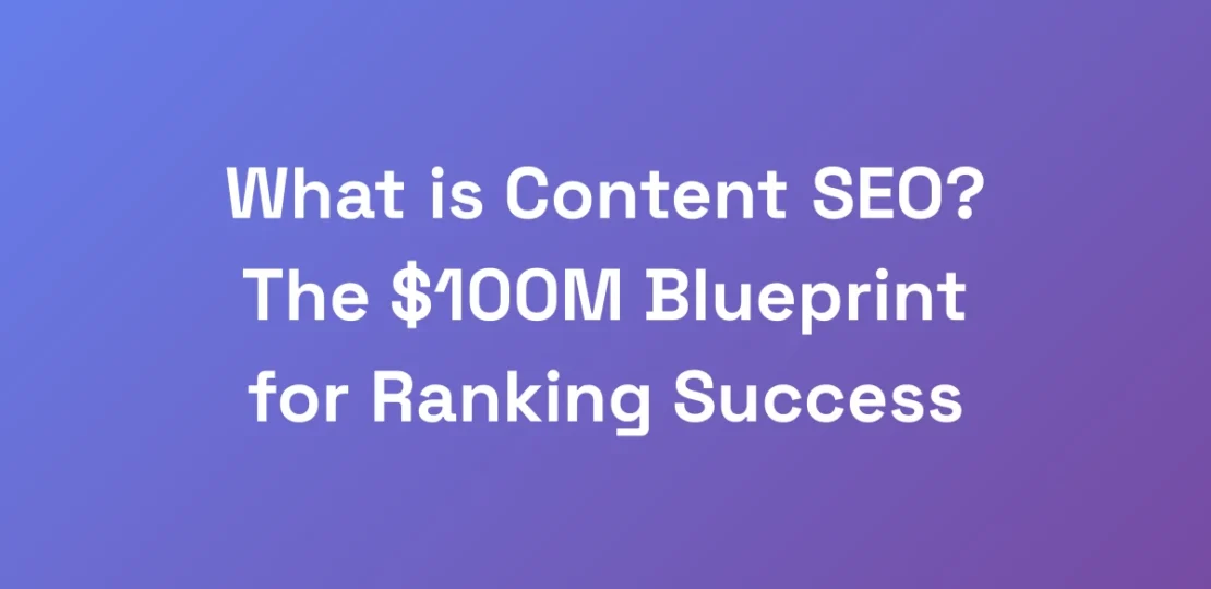 What-is-Content-SEO-The-100M-Blueprint-for-Ranki