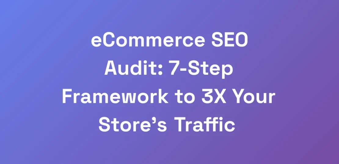 eCommerce-SEO-Audit-7-Step-Framework-to-3X-Your-S